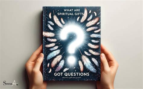 What Are Spiritual Gifts Got Questions Explain