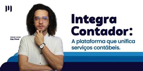 Integra Contador Plataforma Que Unifica Diversos Servi Os Confira