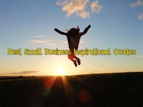 157 Small Business Inspirational Quotes To Motivate Small Business Owners