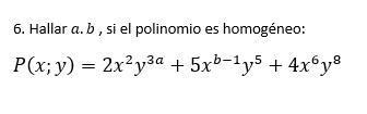 Hallar a b si el polinomio es homogéneo Brainly lat