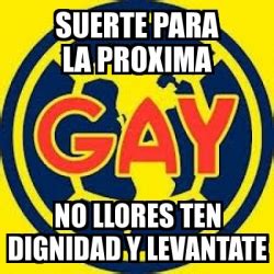 Meme Personalizado Suerte Para La Proxima No Llores Ten Dignidad Y