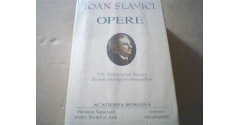 Ioan Slavici OPERE Vol VII 2006 In Tipla Arhiva Okazii Ro