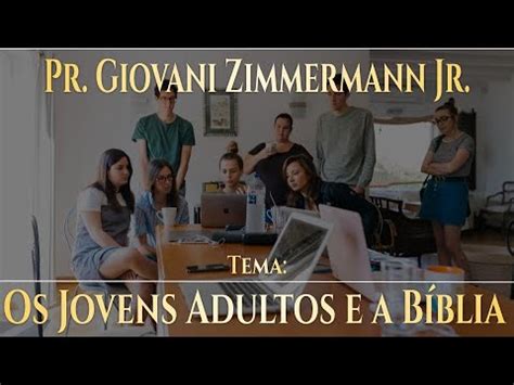 Os Jovens Adultos e a Bíblia Pr Giovani Zimmermann Jr Aconselhamento