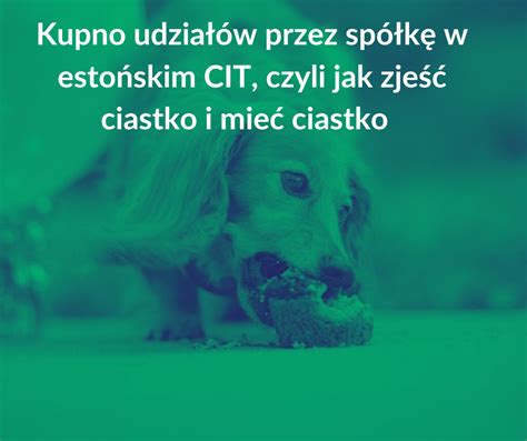 Kupno Udzia W Przez Sp K W Esto Skim Cit Czyli Jak Zje Ciastko I