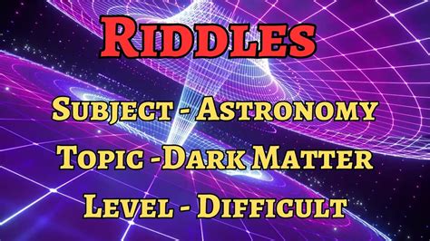 Riddles Difficult Test Your Dark Matter Knowledge Intriguing