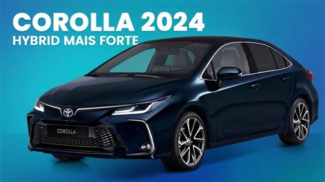 Toyota Corolla 2024 motor híbrido MAIS FORTE e multimídia antirreflexo