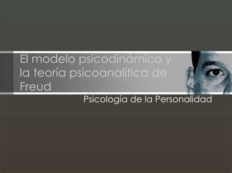 El Modelo Psicodin Mico Y La Teor A Psicoanal Tica De Freud Ppt