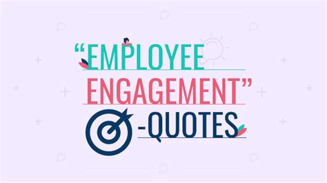 100 Best Employee Engagement Quotes To Reshape Your Company