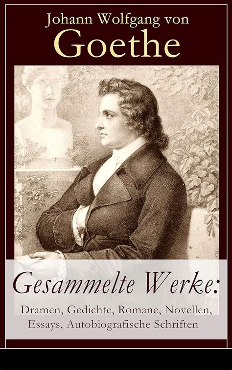 Gesammelte Werke Dramen Gedichte Romane Novellen Essays