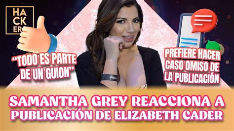 Samantha Grey Reacciona A La Publicaci N De Elizabeth Cader Lhdf