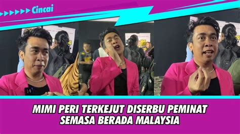 Mimi Peri Terkejut Diserbu Peminat Semasa Berada Malaysia Youtube