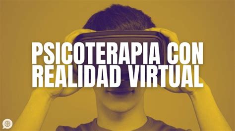 La Revoluci N De La Realidad Virtual En La Terapia De Trastornos De