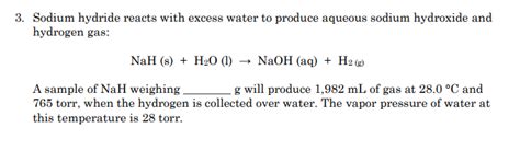 Solved 3 Sodium Hydride Reacts With Excess Water To Produce Chegg