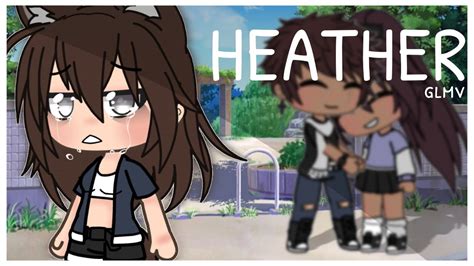 ° Heather ° Glmv Read Desc Nandcs Backstory Youtube