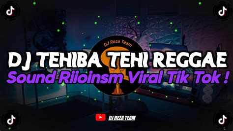 DJ TEHIBA TEHI REGGAE SOUND 𝐑𝐈𝐈𝐎𝐈𝐍𝐒𝐌 BY DJ TEBANG VIRAL TIK TOK TERBARU