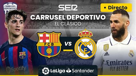 Fc Barcelona Vs Real Madrid El Cl Sico En Directo Laliga