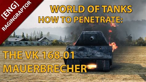 World Of Tanks How To Penetrate The Vk Mauerbrecher Youtube