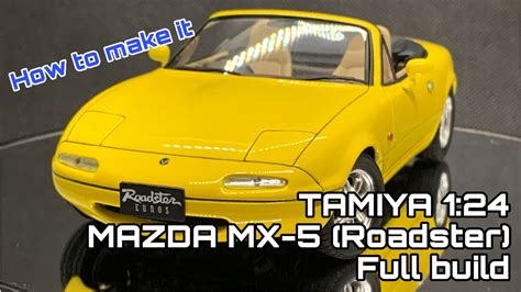 Mazda MX 5 Eunos Roadster Full Build TAMIYA 1 24 Scale YouTube