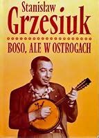 Boso Ale W Ostrogach By Stanis Aw Grzesiuk