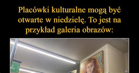 Plac Wki Kulturalne Mog By Otwarte W Niedziel To Jest Na Przyk Ad