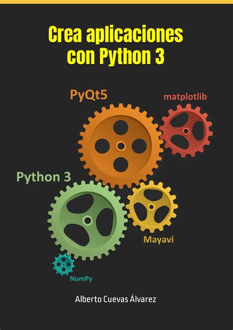 Crea Aplicaciones Con Python 3 Libros Sobre Python De Alberto Cuevas