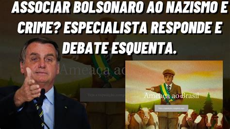 ASSOCIAR BOLSONARO AO NAZlSMO É CRIME ESPECIALISTA RESPONDE E DEBATE