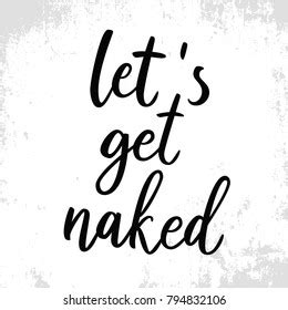 Lets Get Naked Funny Quote Quote Stock Vector Royalty Free 794832106