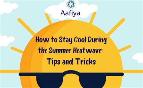 How To Stay Cool During The Summer Heatwave Tips And Tricks Aafiya