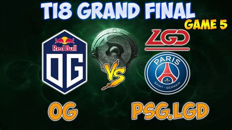 Og Vs Psg Lgd Game Grand Final Ti Main Event Youtube