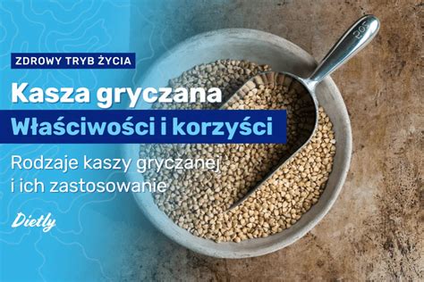 Ile kcal ma kasza gryczana Dowiedz się prawdy o jej kaloryczności w 2025