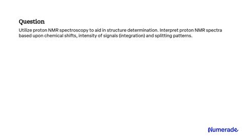 Solved Utilize Proton Nmr Spectroscopy To Aid In Structure