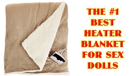 Best Electric Heater Blanket For Sex Dolls Youtube