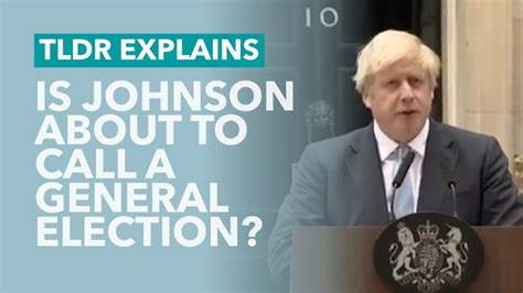 Is Johnson About To Call A General Election TLDR Explains Another