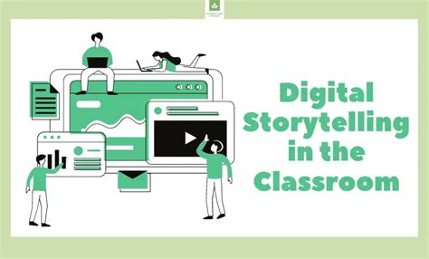 Using Digital Storytelling In The Classroom — 4 Steps And 5 Tips