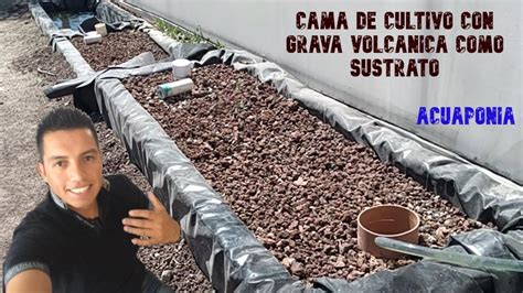 Cama De Cultivo Con Grava Volcanica Como Sustrato Youtube