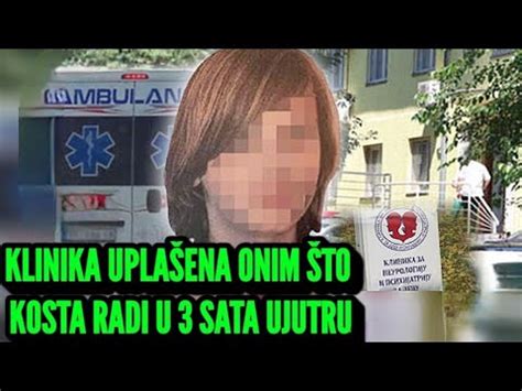 Cela Klinika Okirana Onim To Kosta Radi U Sata Ujutru Postupak