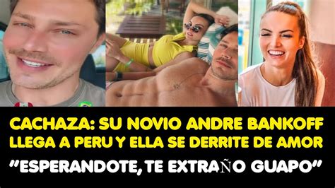 CACHAZA SU NOVIO ANDRE BANKOFF LLEGA A PERU Y ELLA SE DERRITE DE AMOR