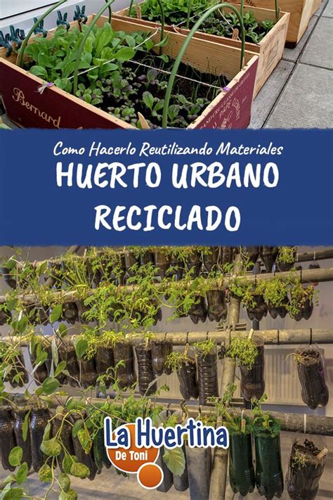 Como Montar Un Huerto Urbano Con Materiales Reciclados Plantar Harvest