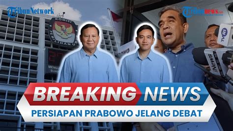 BREAKING NEWS TKN Bocorkan Persiapan Prabowo Jelang Debat Capres