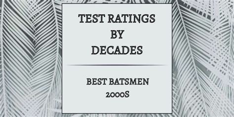 Top Test Batsmen Of The Decade Statistically Stat Sensei