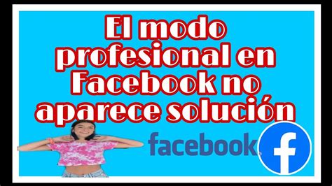 Como arreglar el modo profesional de Facebook no aparece solución