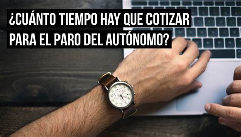 Cuánto tiene que cotizar un autónomo para cobrar el paro