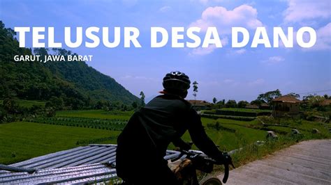 Bersepeda Menuju Garut Lewat Desa Dano Dan Menemukan Pemandangan Yang