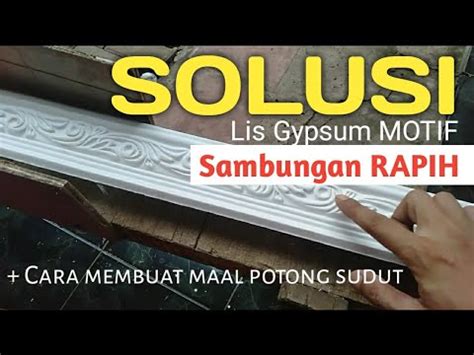 Cara Menyambung Lis Gypsum Motif Rapih Cara Membuat Alat Potong Maal