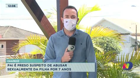 Pai é preso suspeito de abusar sexualmente da filha por 7 anos em Chapecó