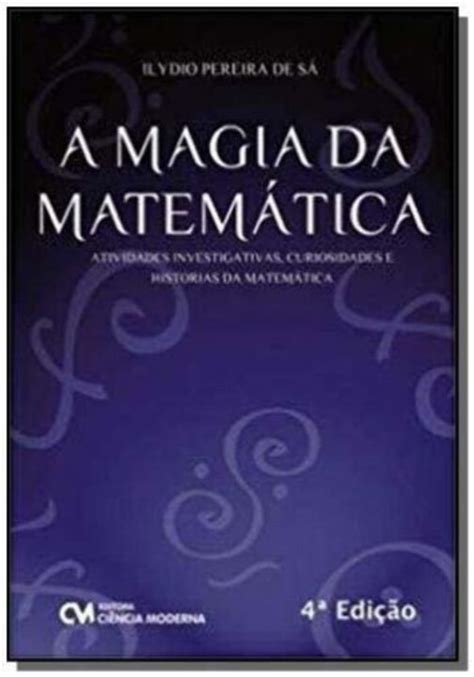 A Magia Da Matemática Atividades Investigativas Curiosidades E Histórias Da Matemática 4a