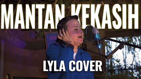 Mantan Kekasih Lyla Cover By Satria Ghaibi Saputra YouTube