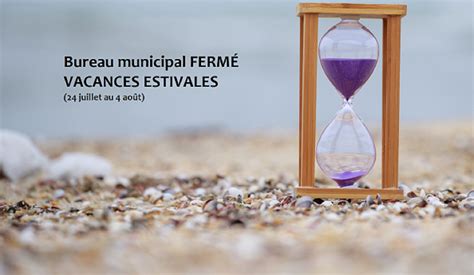 Bureau municipal FERMÉ pour les vacances estivales Municipalité de