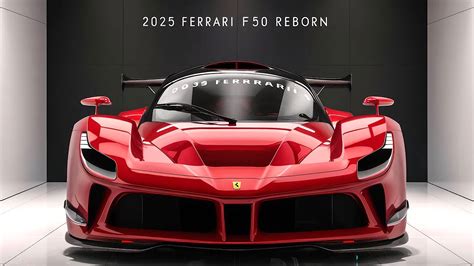 2025 Ferrari F50 Reborn Unveiling The Future Of Speed And Luxury Youtube