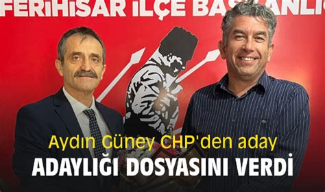 Aydın Güney CHP den aday adaylığı dosyasını verdi SİYASET Oluşum